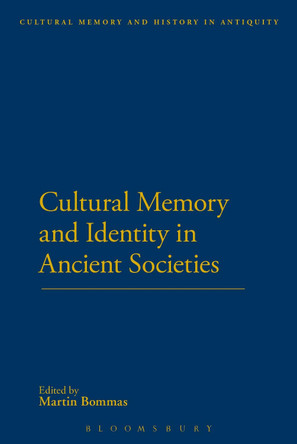 Cultural Memory and Identity in Ancient Societies by Martin Bommas 9781472508065