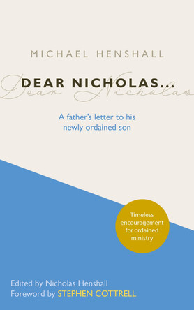 Dear Nicholas...: A Father's Letter to His Newly Ordained Son by Michael Henshall 9781789590647