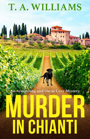 Murder in Chianti: A BRAND NEW gripping cozy mystery from T.A. Williams for 2023 by T A Williams 9781804832288