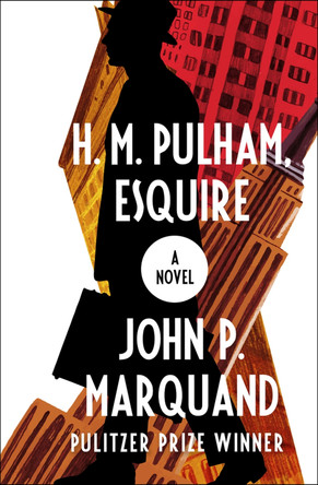 H. M. Pulham, Esquire: A Novel by John P. Marquand 9781504052894