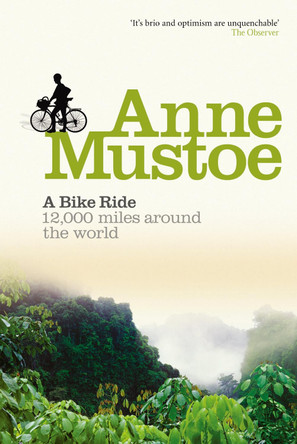 A Bike Ride: 12,000 miles around the world by Anne Mustoe 9780863696503