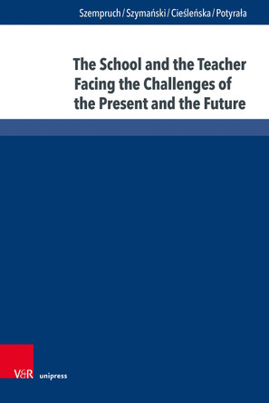 The School and the Teacher Facing the Challenges of the Present and the Future 9783847116226