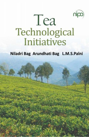Tea: Technological Initiatives by Niladri Bag, Arundhati Bag & L.M.S. Palni 9789358870176