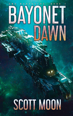 Bayonet Dawn: SMC Marauders, Book 1 by Scott Moon 9781836902454