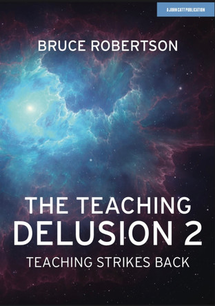 The Teaching Delusion 2: Teaching Strikes Back by Bruce Robertson 9781913622695