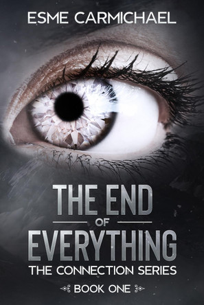 The End of Everything by Esme Carmichael 9781838327200
