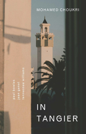 In Tangier by Mohamed Choukri 9781846590610