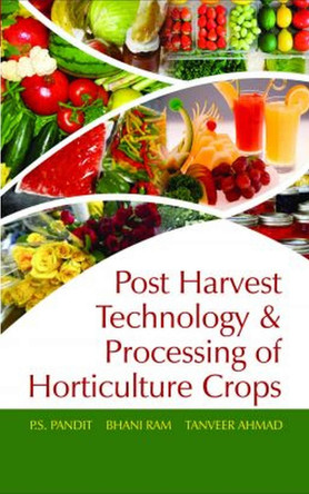 Postharvest Technology and Processing of Horticultural Crops by P.S. Pandit, Bhani Ram & Tanveer Ahmad 9788119254675