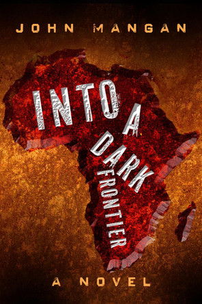 Into a Dark Frontier by John Mangan 9781608093106