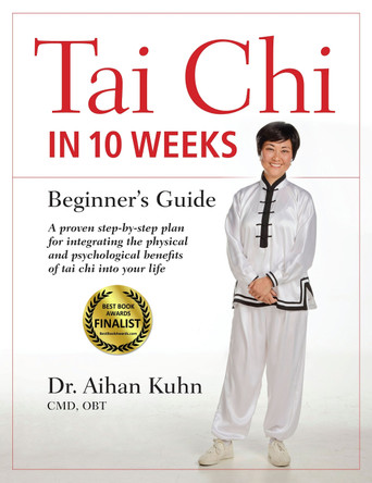 Tai Chi In 10 Weeks: A Beginner's Guide by Aihan Kuhn 9781594399343