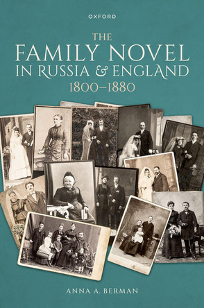 The Family Novel in Russia and England, 1800-1880 by Anna A. Berman 9780192866622