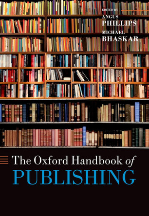 The Oxford Handbook of Publishing by Angus Phillips 9780192847799