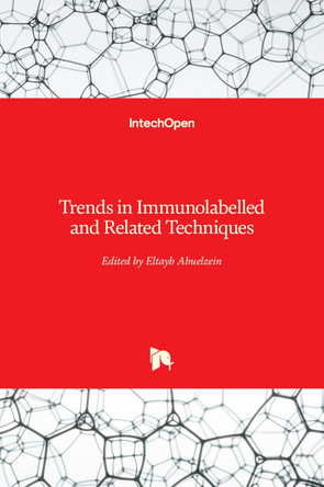 Trends in Immunolabelled and Related Techniques by Eltayb Abuelzein 9789535105701