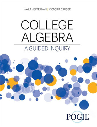 College Algebra: A Guided Inquiry by The Pogil Project 9798765742990