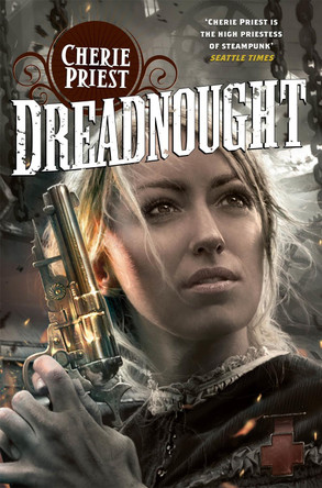 Dreadnought by Cherie Priest 9781447225553