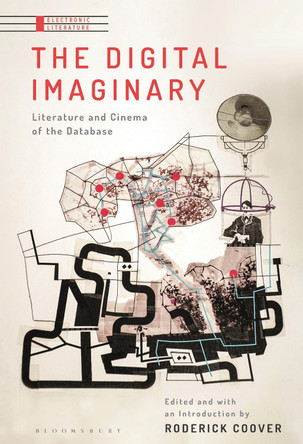 The Digital Imaginary: Literature and Cinema of the Database by Roderick Coover 9781501347566
