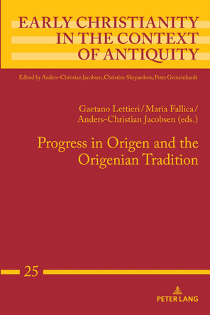 Progress in Origen and the Origenian Tradition by Anders-Christian Jacobsen 9783631864593