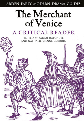The Merchant of Venice: A Critical Reader by Sarah Hatchuel 9781350082298