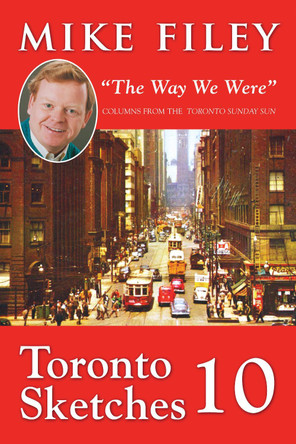 Toronto Sketches 10: "The Way We Were" by Mike Filey 9781554887804