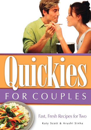 Quickies for Couples: Fast, Fresh Recipes for Two by Katy Scott 9781581823479