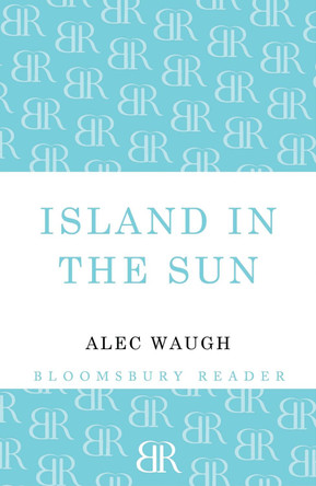 Island in the Sun by Alec Waugh 9781448200849