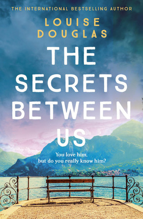 The Secrets Between Us by Louise Douglas 9781800486263