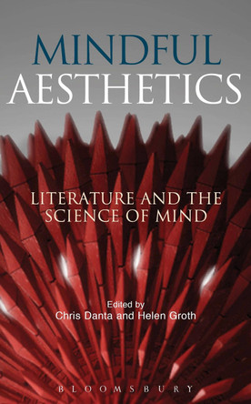 Mindful Aesthetics: Literature and the Science of Mind by Chris Danta 9781501308673