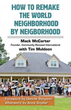 How To Remake The World One Neighborhood At A Time by G S "Mack" McCarter 9781626985001
