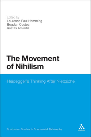 The Movement of Nihilism: Heidegger's Thinking After Nietzsche by Revd Dr Laurence Paul Hemming 9781441175663