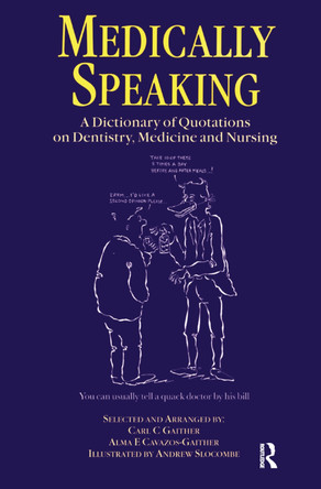 Medically Speaking: A Dictionary of Quotations on Dentistry, Medicine and Nursing by C.C. Gaither 9781138445475