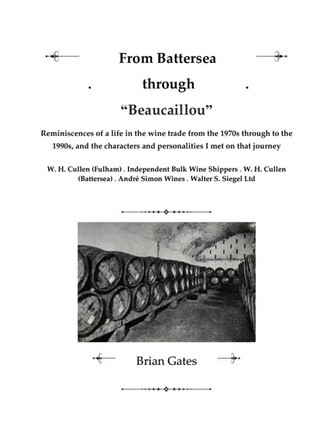 From Battersea through "Beaucaillou": Reminiscences of a life in the wine trade from the 1970s through to the 1990s, and the characters and personalities I met on that journey. by Brian Gates 9781838173227