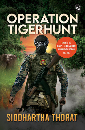 Operation Tigerhunt ǀ A gripping international spy thriller ǀ Soon to be adapted on screen by Siddhartha Thorat 9789390441976