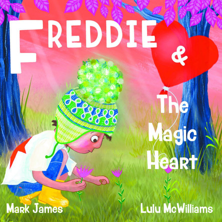 Freddie and the Magic Heart by Mark James 9781803813042