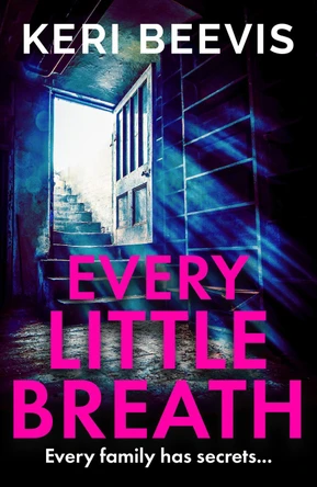 Every Little Breath: A chilling, addictive psychological thriller from TOP 10 BESTSELLER Keri Beevis for 2023 by Keri Beevis 9781835180419