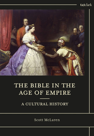 The Bible in the Age of Empire: A Cultural History by Dr. Scott McLaren 9781350087682