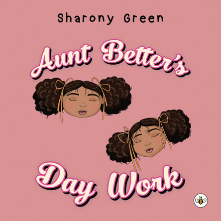 Aunt Better's Day Work by Sharony Green 9781839346460