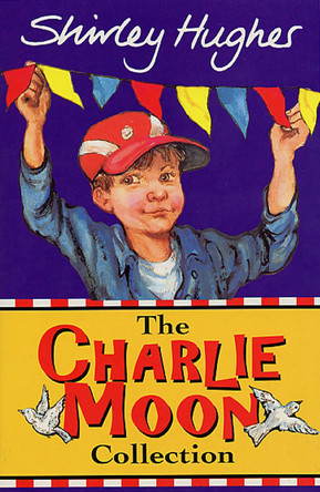 The Charlie Moon Collection by Shirley Hughes 9781849417938