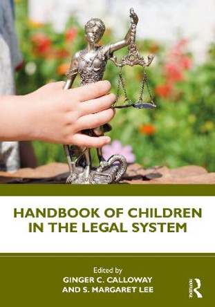 Handbook of Children in the Legal System by Ginger C. Calloway