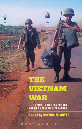 The Vietnam War: Topics in Contemporary North American Literature by Brenda M. Boyle 9781472506269
