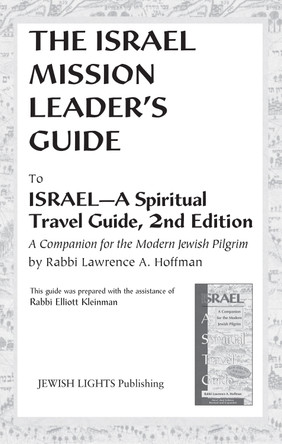 Israel Mission Leader's Guide: to Israel-A Spiritual Travel Guide, 2nd Edition by Rabbi Elliott Kleinman 9781580230858