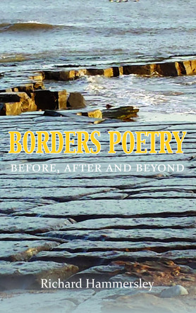 Borders Poetry: Before, After and Beyond by Richard Hammersley 9781839756399