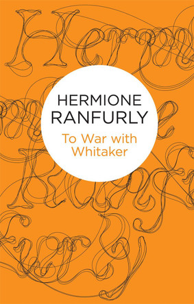 To War with Whitaker: Wartime Diaries of the Countess of Ranfurly, 1939-45 by Hermione Ranfurly, Countess of Ranfurly 9781447259404