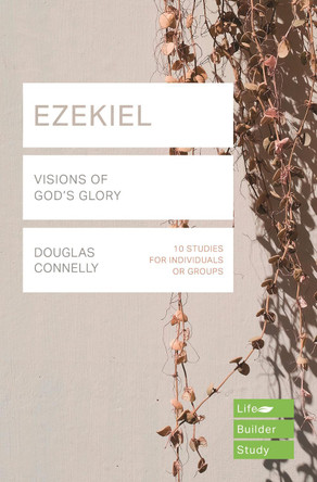 EZEKIEL (LifeBuilder Bible Studies): Visions of God's Glory by  9781789741162