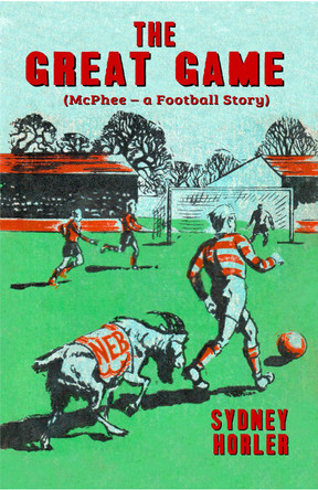 The Great Game: McPhee - a Football Story by Sydney Horler 9781915045232