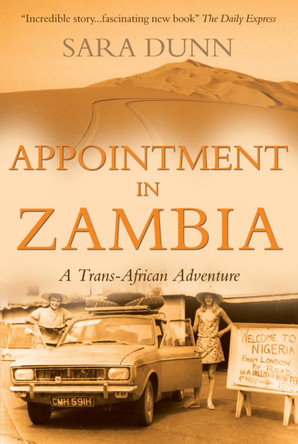 Appointment in Zambia: A Trans-African Adventure by Sara Dunn 9781780882383