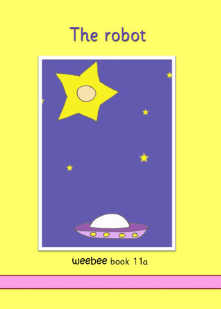 The robot: weebee Book 11a by Ruth Price-Mohr 9781913946395