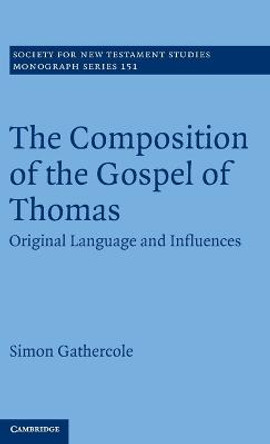 The Composition of the Gospel of Thomas: Original Language and Influences by Simon Gathercole