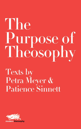 The The Purpose of Theosophy: Texts by Petra Meyer and Patience Sinnett by Petra Meyer 9781912622238
