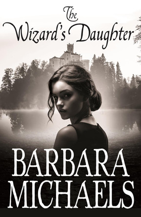 The Wizard's Daughter by Barbara Michaels 9781509848355