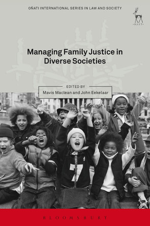 Managing Family Justice in Diverse Societies by Mavis Maclean 9781782256229